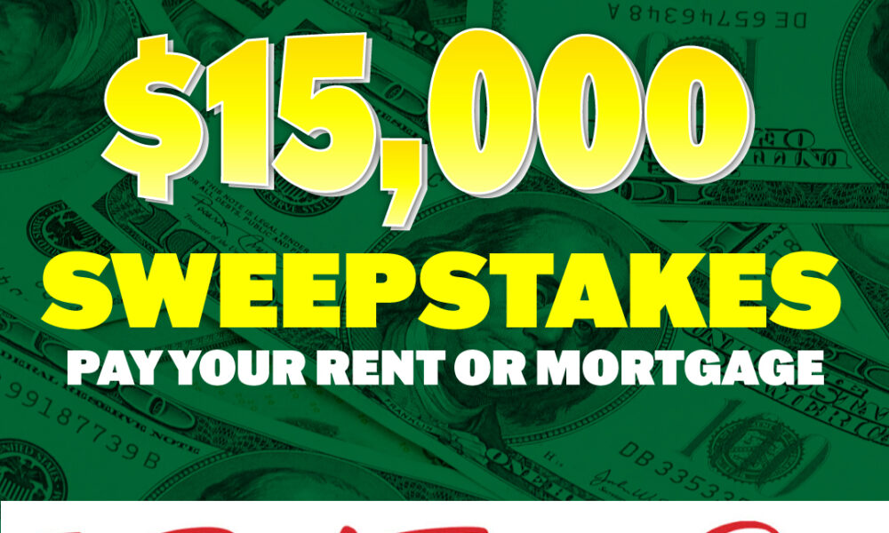 $15,000 SWEEPSTAKES PAY YOUR RENT OR MORTGAGE